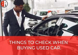 THINGS TO CHECK WHEN BUYING USED CAR.
